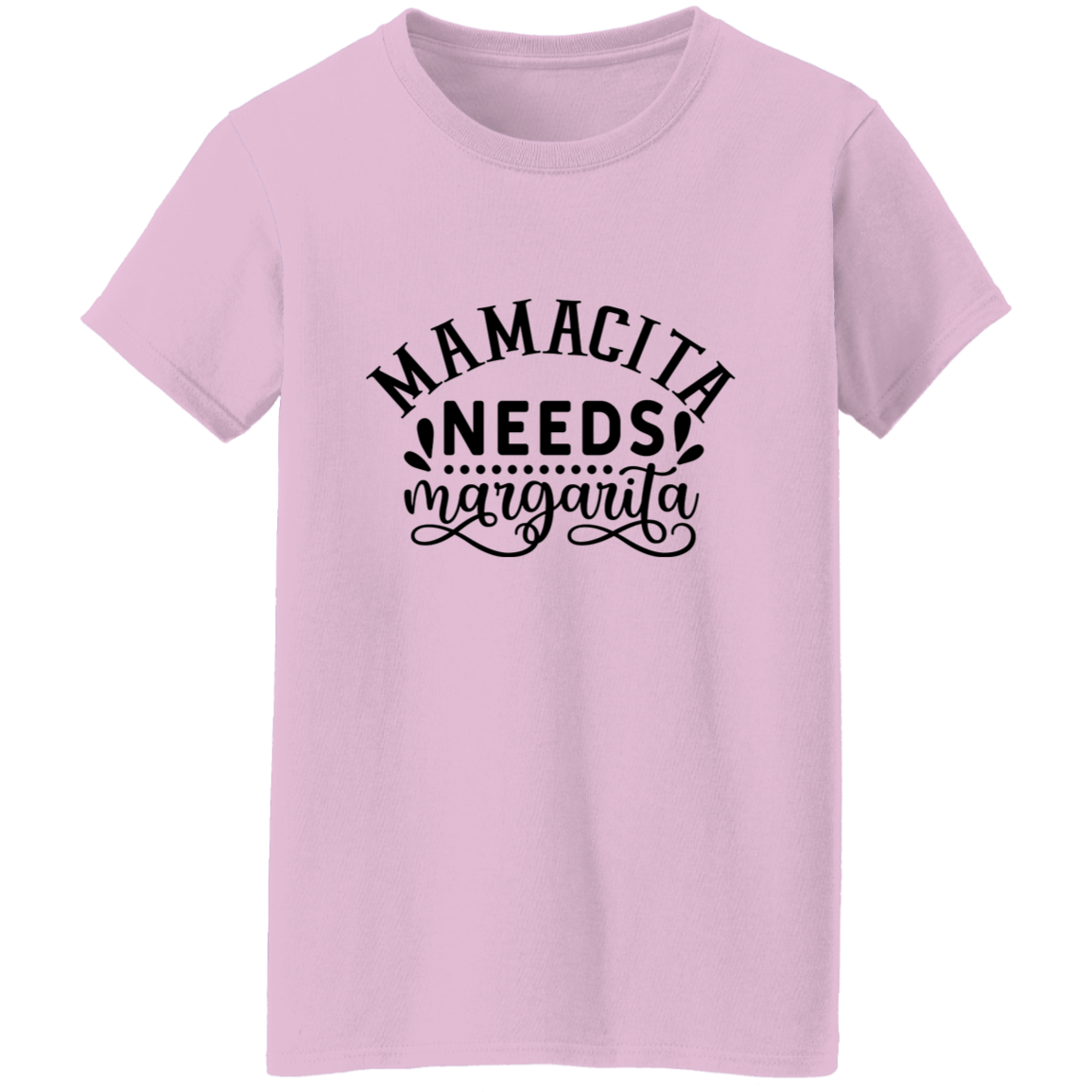 14. mamacita needs margarita (1) Mamcita Needs Margarita G500L Ladies' 5.3 oz. T-Shirt CustomCat