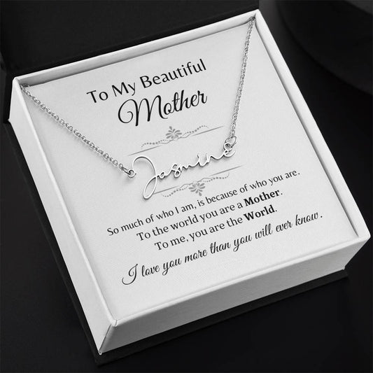 To My Beautiful Mother - You are the World - Signature Name Necklace ShineOn Fulfillment